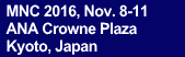  MNC 2016, Nov. 8-11           ANA Crowne Plaza  Kyoto, Japan