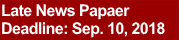 Late News Papaer      Deadline: Sep. 10, 2018   