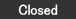 Closed